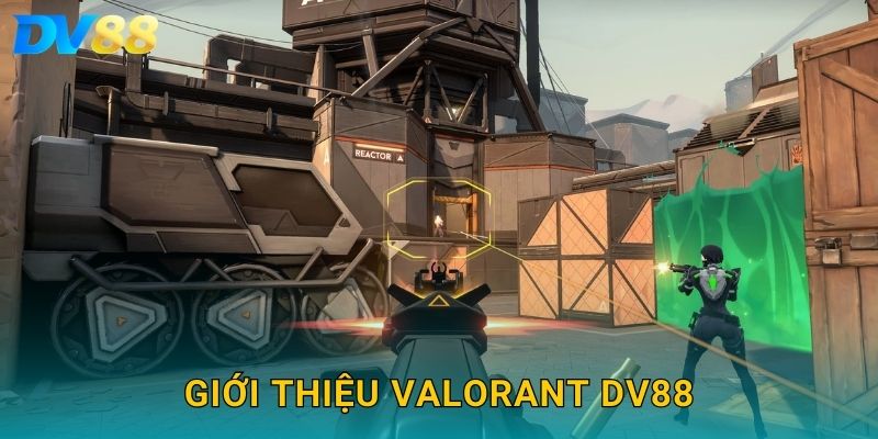 Giới thiệu VALORANT DV88