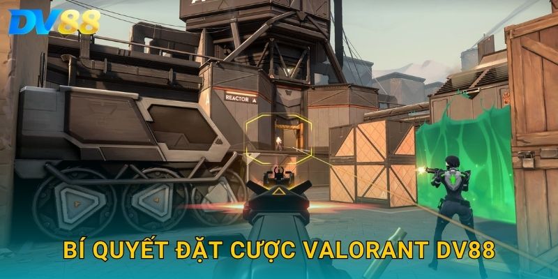 Bí quyết đặt cược VALORANT DV88
