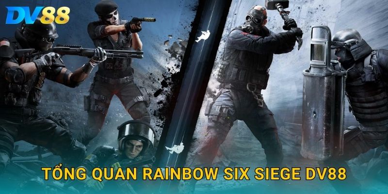 Tổng quan Rainbow Six Siege DV88