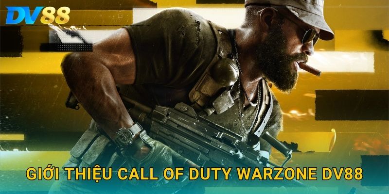 Giới thiệu Call of Duty Warzone DV88