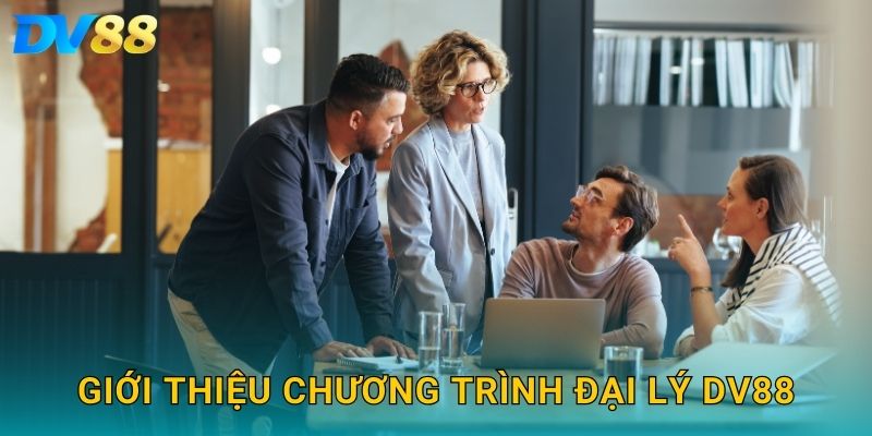 Giới thiệu chương trình đại lý DV88