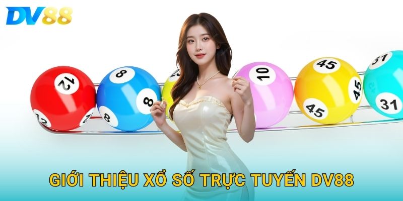 Giới thiệu xổ số trực tuyến DV88